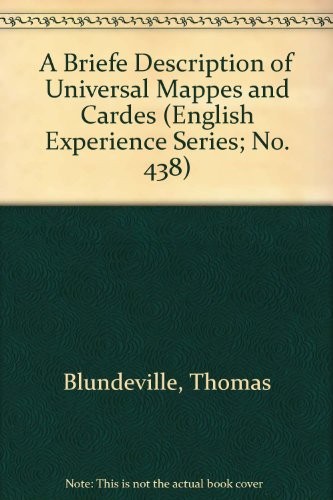 A Briefe Description of Universal Mappes and Cardes (English Experience Series; No. 438)