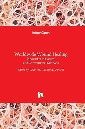 Worldwide Wound Healing - Innovation in Natural and Conventional Methods