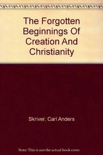 The forgotten beginnings of creation and Christianity