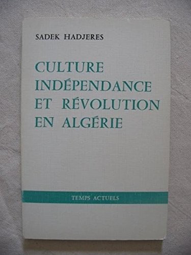 Culture, indépendance et révolution en Algérie