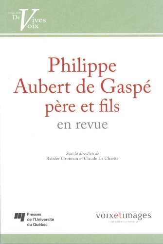 Philippe Aubert de Gaspé père et fils en revue