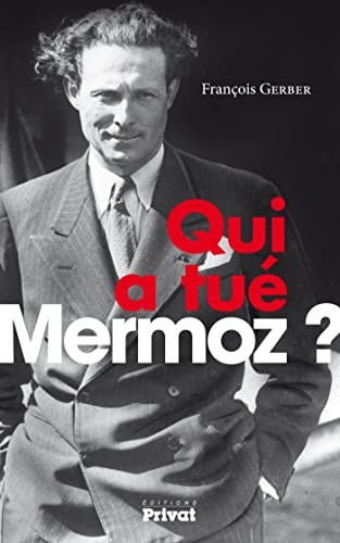 Qui a tué Mermoz?