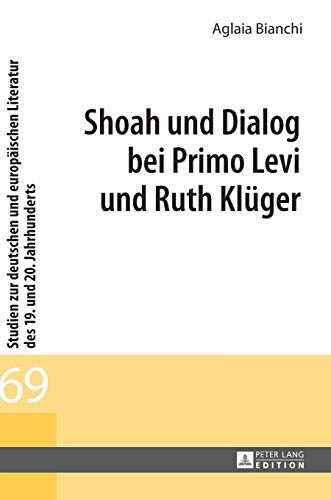 Shoah und Dialog Bei Primo Levi und Ruth Klueger
