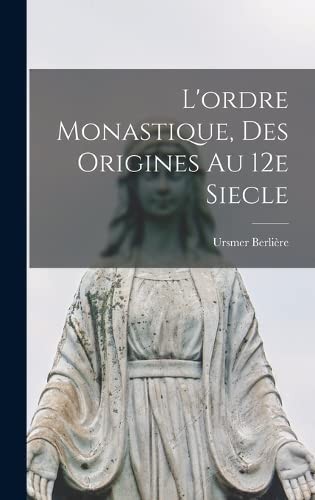 ordre Monastique, des Origines Au 12e Siecle