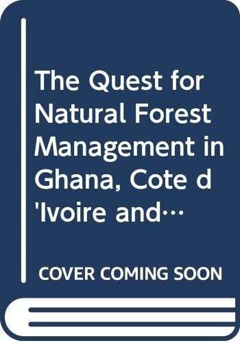 The Quest for Natural Forest Management in Ghana, Cote D'Ivoire and Liberia