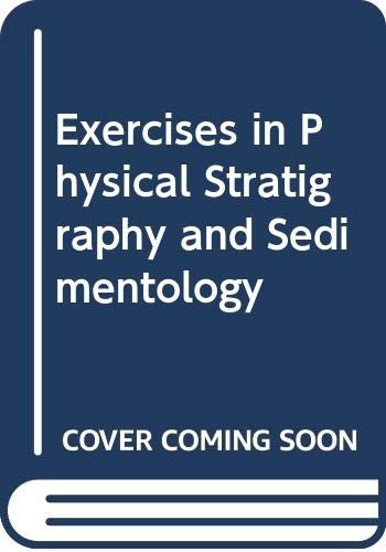 Exercises in Physical Stratigraphy and Sedimentology