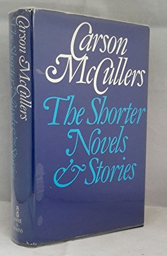 The shorter novels and stories of Carson McCullers