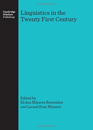 LINGUISTICS IN THE TWENTY FIRST CENTURY; ED. BY ELOINA MIYARES BERMUDEZ