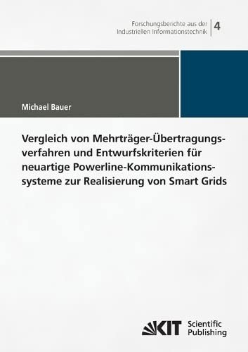 Vergleich von Mehrträger-Übertragungsverfahren und Entwurfskriterien für Neuartige Powerline-Kommunikations-systeme zur Realisierung von Smart Grids