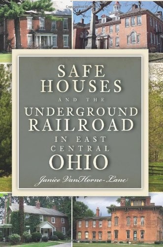 Safe houses and the Underground Railroad in east central Ohio
