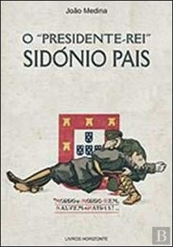 O "Presidente-Rei" Sidónio Pais