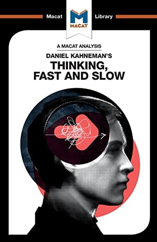 A Macat Analysis of Daniel Kahneman's Thinking, Fast and Slow