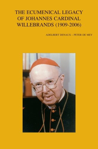 The ecumenical legacy of Johannes Cardinal Willebrands (1909-2006)