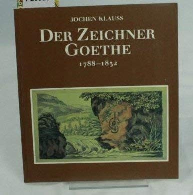 Der Zeichner Goethe, 1788-1832