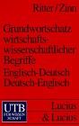 Grundwortschatz wirtschaftswissenschaftlicher Begriffe. Englisch- Deutsch / Deutsch- Englisch.