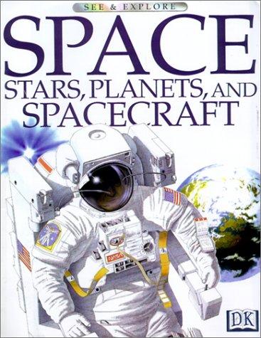 Space, Stars, Planets and Spacecraft (See & Explore)