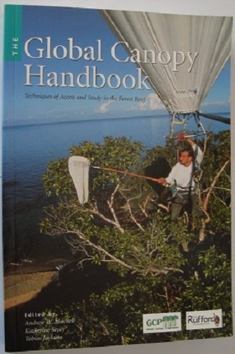 GLOBAL CANOPY HANDBOOK: TECHNIQUES OF ACCESS AND STUDY IN THE FOREST ROOF; ED. BY ANDREW W. MITCHELL