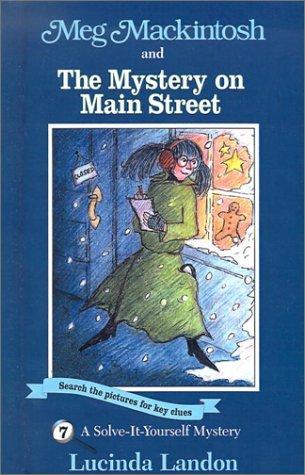 Meg Mackintosh and the Mystery on Main Street (Solve-It-Yourself Mystery)