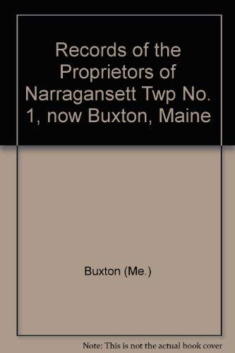 Records of the proprietors of Narraganset Township, No. 1, now Buxton, Maine
