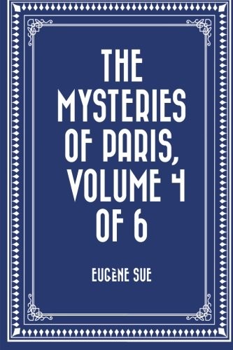 The Mysteries of Paris, Volume 4 of 6