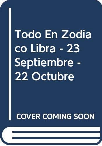 Todo En Zodiaco Libra - 23 Septiembre - 22 Octubre