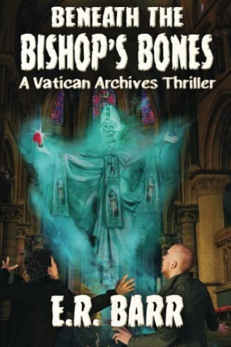 BENEATH THE BISHOP’S BONES