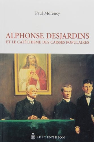 Alphonse Desjardins et le catéchisme des Caisses populaires