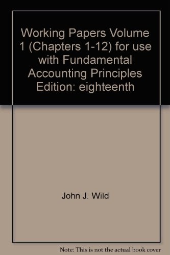 working papers,volume 1,chapters 1-12 for use with fund. accounting principles,18th edition (working papers,volume 1 chapters 1- 12 for use with fundamental accounting principles 18th edition volume 1, volume 1)