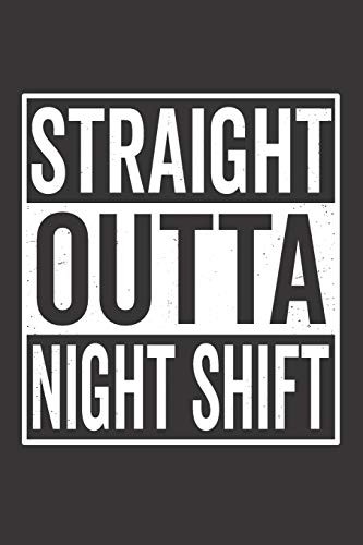 Straight Outta Night Shift