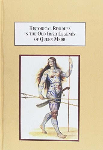 Historical residues in the Old Irish legends of Queen Medb