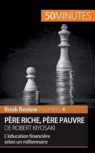 Père riche, père pauvre de Robert Kiyosaki en 50 Minutes