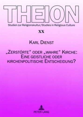 "Zerstörte" oder "Wahre" Kirche