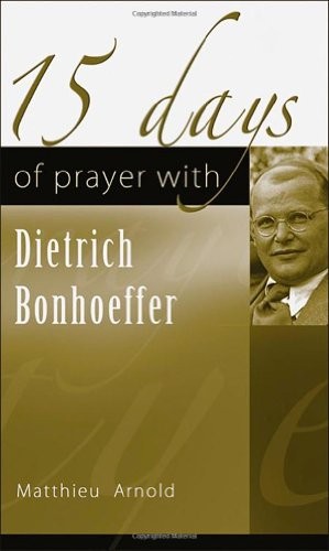 15 days of prayer with Dietrich Bonhoeffer