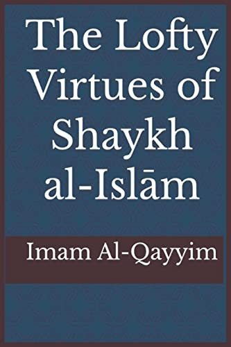 Lofty Virtues of Shaykh Al-Islam Ibn Taymiyyah