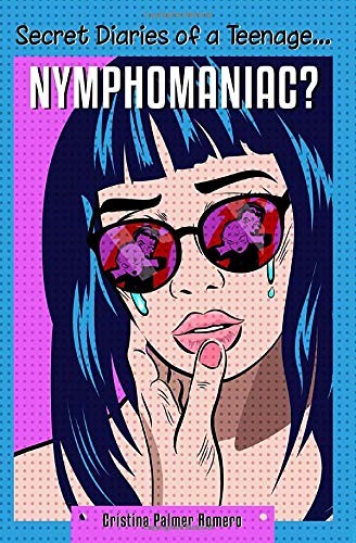Secret Diaries of a Teenage... Nymphomaniac?