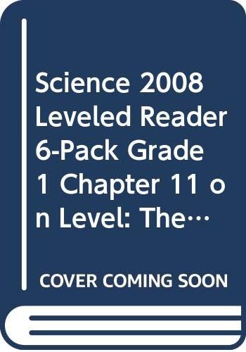 SCIENCE 2008 LEVELED READER 6-PACK GRADE 1 CHAPTER 11 ON LEVEL