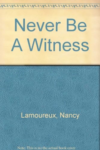 Never Be A Witness