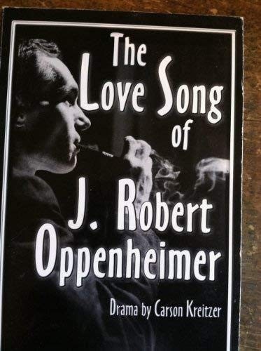 The love song of J. Robert Oppenheimer