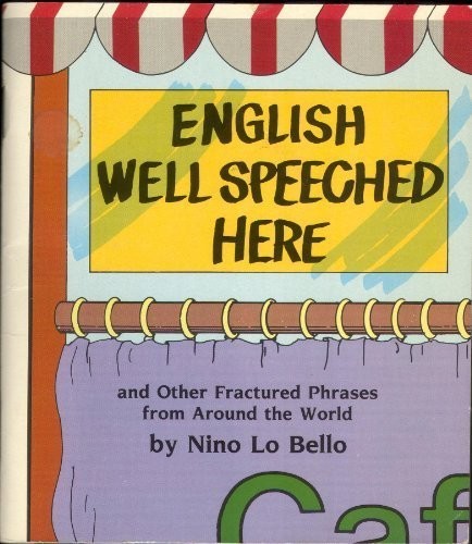 English well speeched here and other fractured phrases from around the world