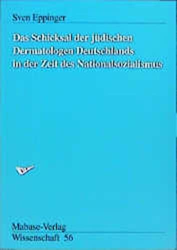 Das Schicksal der jüdischen Dermatologen Deutschlands in der Zeit des Nationalsozialismus