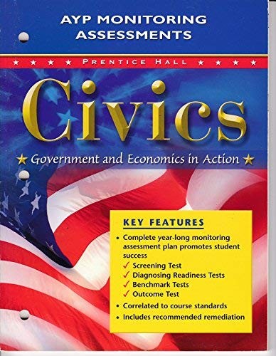 Prentice Hall Civics AYP Monitoring Assessments (Government and Economics in Action)