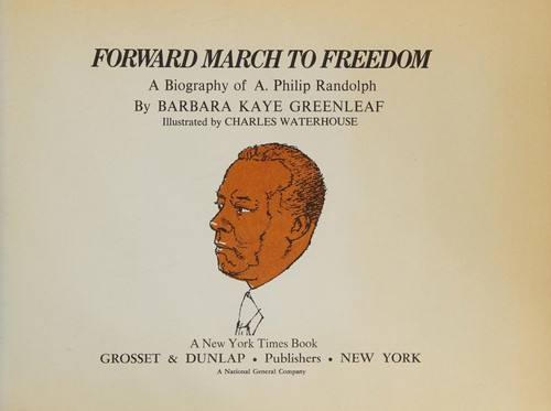 Forward march to freedom; a biography of A. Philip Randolph