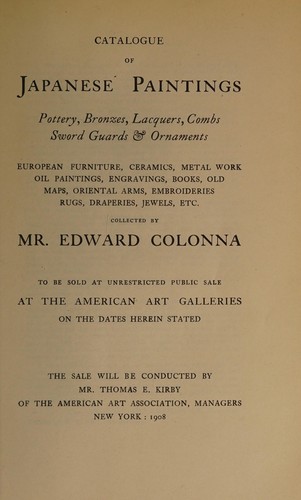 Catalogue of Japanese paintings, pottery, bronzes, lacquers, combs, sword guards & ornaments ... collected by Mr. Edward Colonna