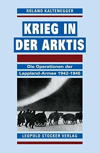 Krieg in der Arktis: die Operationen der Lappland-Armee 1942 - 1945