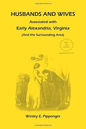 Husbands and Wives Associated with Early Alexandria, Virginia (And the Surrounding Area)