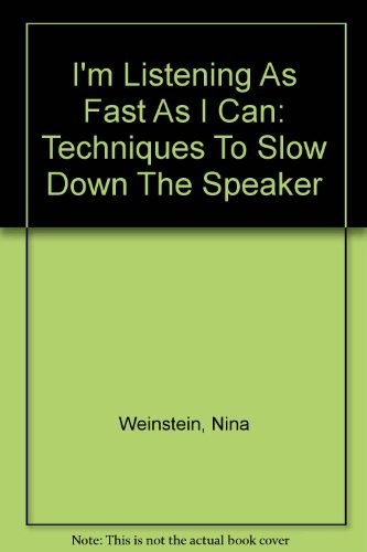 I'm Listening As Fast As I Can