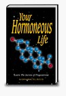 Your Hormoneous Life