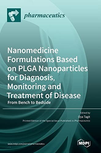 Nanomedicine Formulations Based on PLGA Nanoparticles for Diagnosis, Monitoring and Treatment of Disease