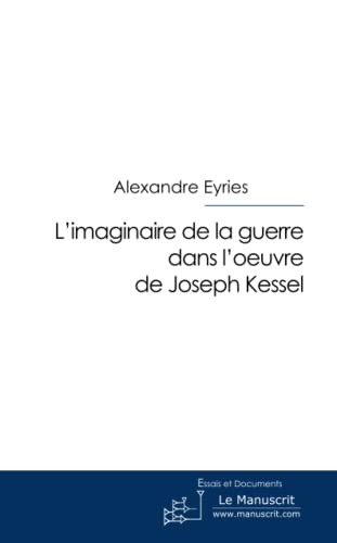 L' imaginaire de la guerre dans l'oeuvre de Joseph Kessel