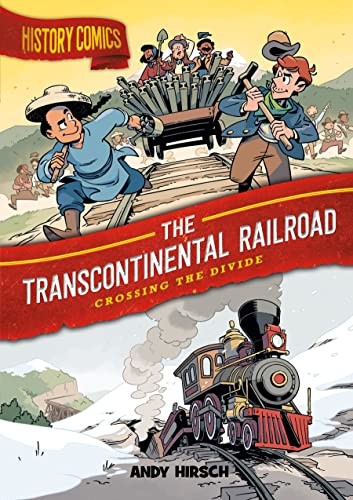 History Comics : the Transcontinental Railroad